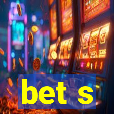 bet s